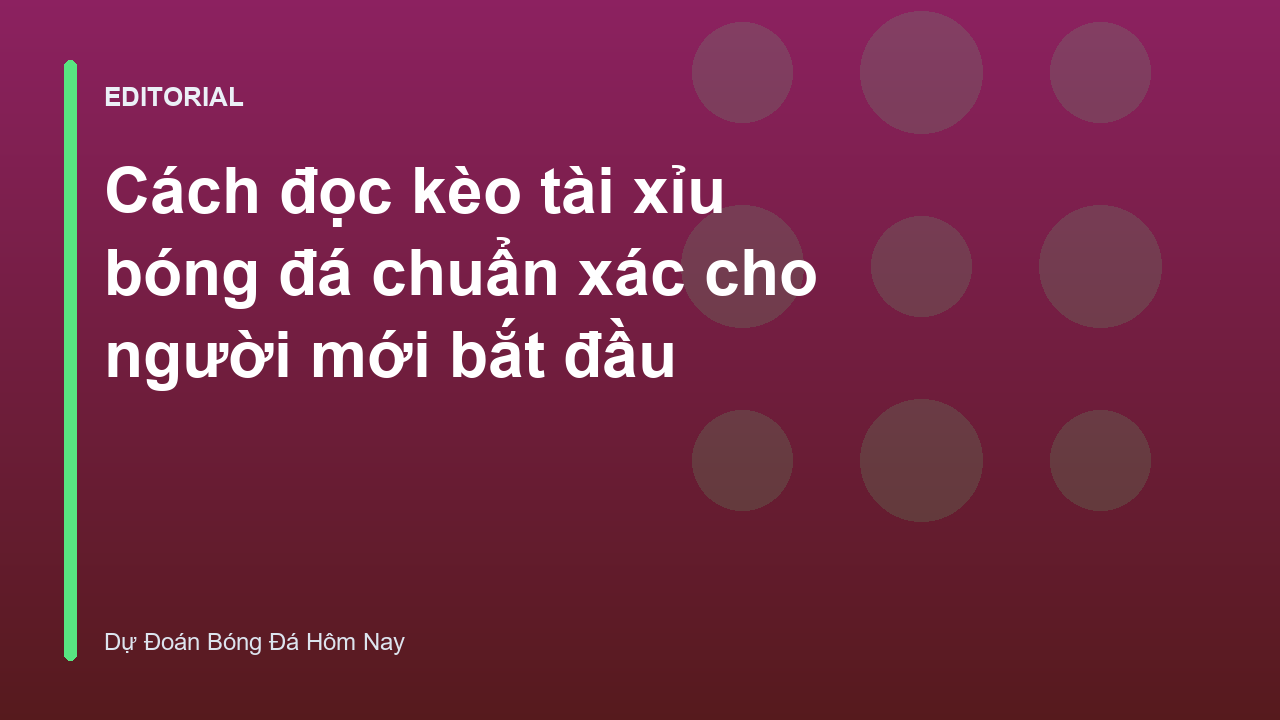 Hướng dẫn cách đọc kèo tài xỉu bóng đá
