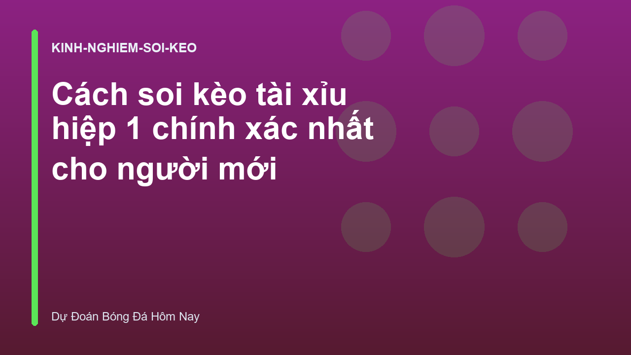Cách soi kèo tài xỉu hiệp 1 chính xác nhất cho người mới