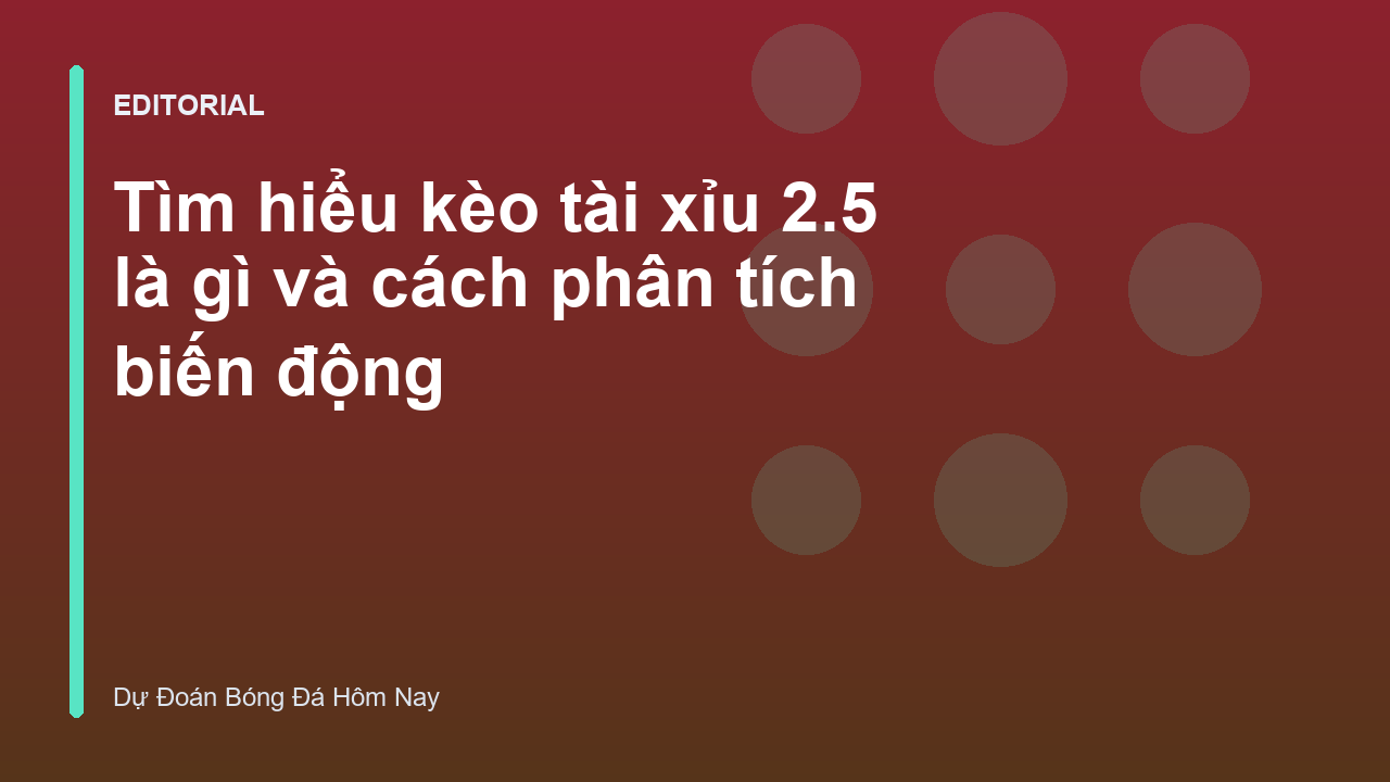 Minh họa về kèo tài xỉu 2.5 trong bóng đá