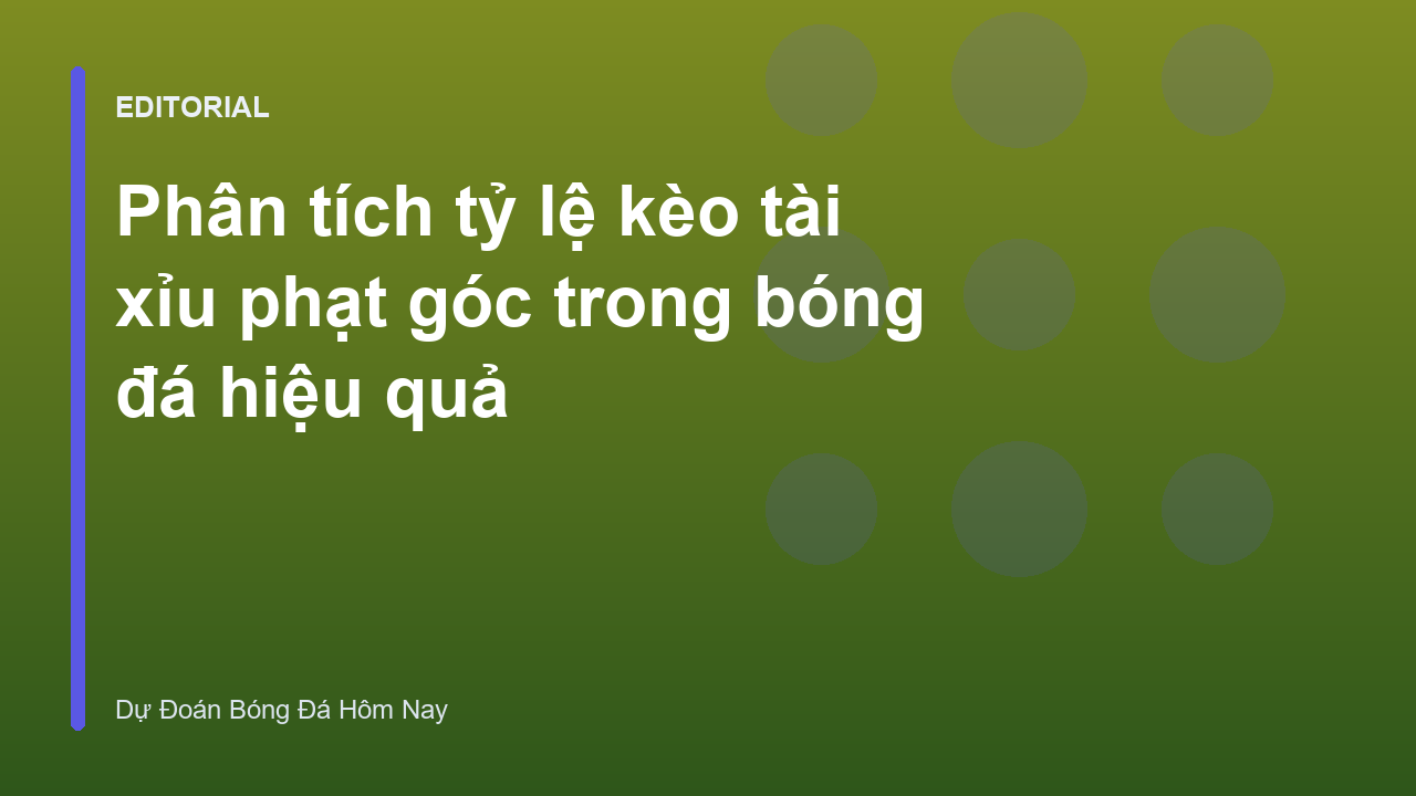 Phân tích kèo tài xỉu phạt góc trong bóng đá